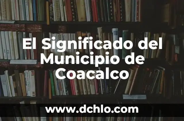 Significado del Municipio de Acolman 4 El Significado del Municipio de Coacalco