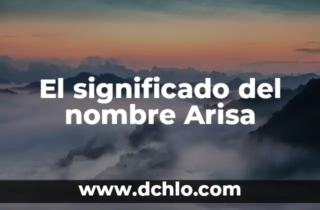 Significado del Nombre de Aritzali 3 El significado del nombre Arisa