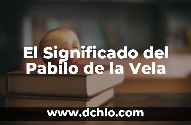 Vela de los 7 Poderes Significado 8 El Significado del Pabilo de la Vela