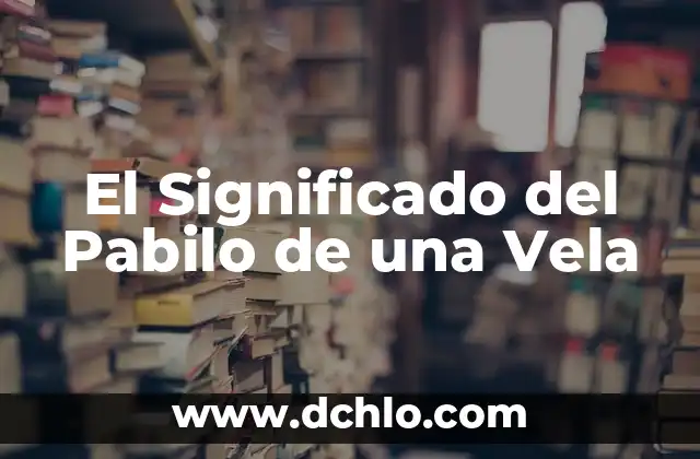 Vela de los 7 Poderes Significado 7 El Significado del Pabilo de una Vela