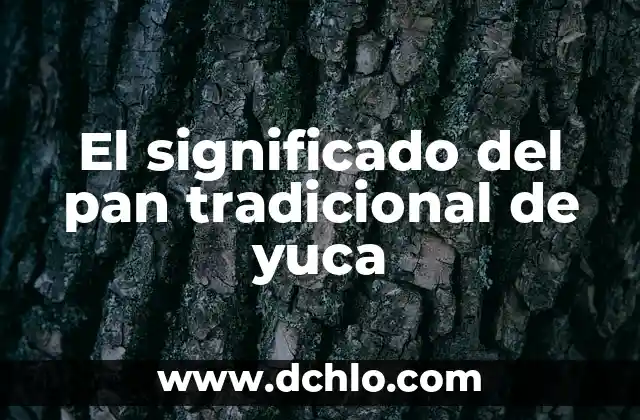 Pan significado de los colores 3 El significado del pan tradicional de yuca