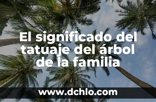 El Significado Pagano del Árbol de Navidad 4 El significado del tatuaje del árbol de la familia