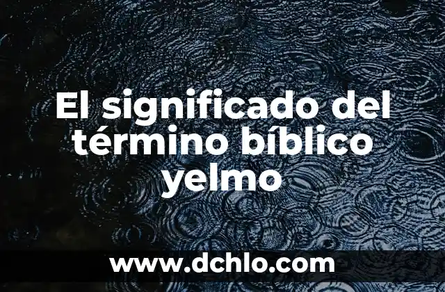 El Significado Bíblico de Micael de Nebadon 6 El significado del término bíblico yelmo