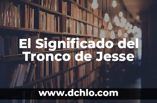 Investigar el significado de ONU 6 El Significado del Tronco de Jesse