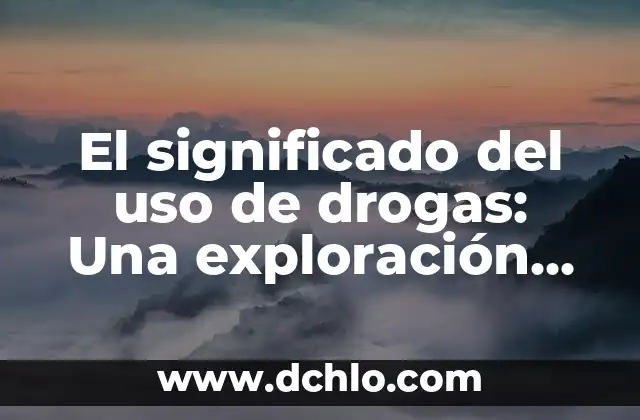 El Impacto Económico de la Contaminación Ambiental 3 El significado del uso de drogas: Una exploración de las sustancias y su impacto