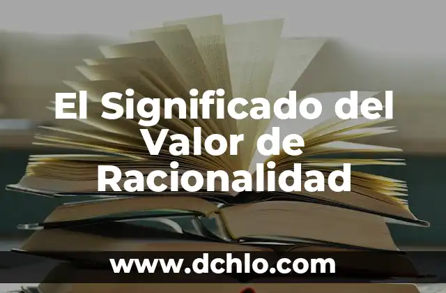 Significado del Valor de Orión 5 El Significado del Valor de Racionalidad