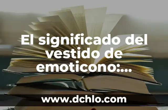 El significado de nombres con origen lingüístico 4 El significado del vestido de emoticono: explorando su simbolismo
