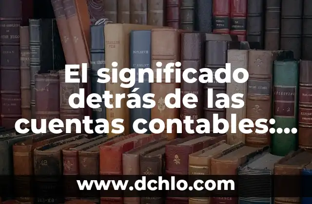 Cómo Cambiar de Plan en Netflix: Guía Detallada y Actualizada 6 El significado detrás de las cuentas contables: Una guía detallada