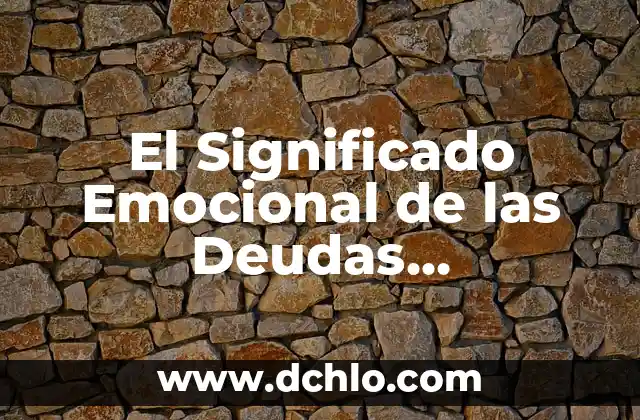 Significado Emocional de Morderse los Labios 4 El Significado Emocional de las Deudas Económicas