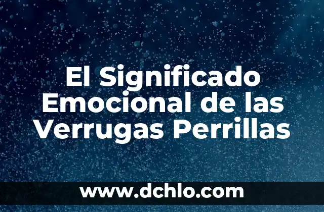 Significado de Secuencia de Acontecimientos Cronol贸gicos 4 El Significado Emocional de las Verrugas Perrillas