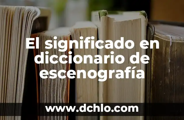 El significado en diccionario de escenografía