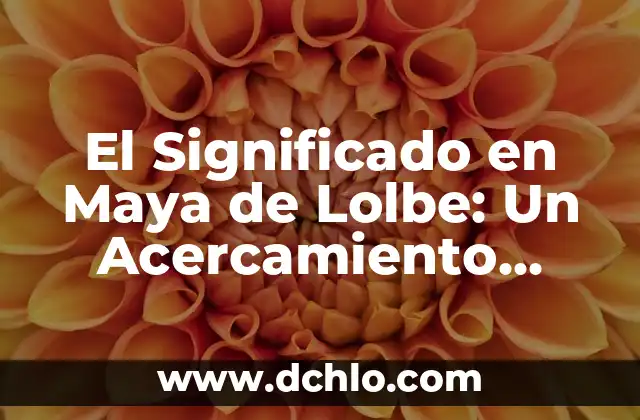 Hueso de Jack Tibetano: Un Simbolo Cultural Profundo 8 El Significado en Maya de Lolbe: Un Acercamiento Cultural