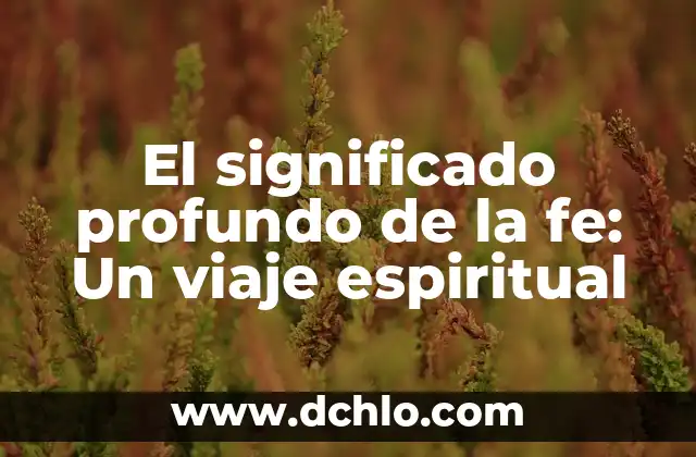 Milagros de Nuestra Señora: Un Misterio de Fe 5 El significado profundo de la fe: Un viaje espiritual