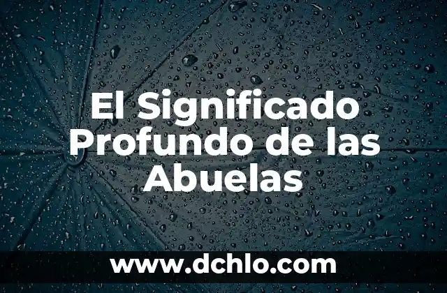 Significado de SVP - Una Mirada Integral 8 El Significado Profundo de las Abuelas