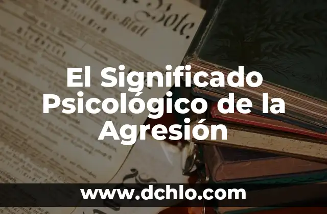 Buscar el significado de republicano 6 El Significado Psicológico de la Agresión