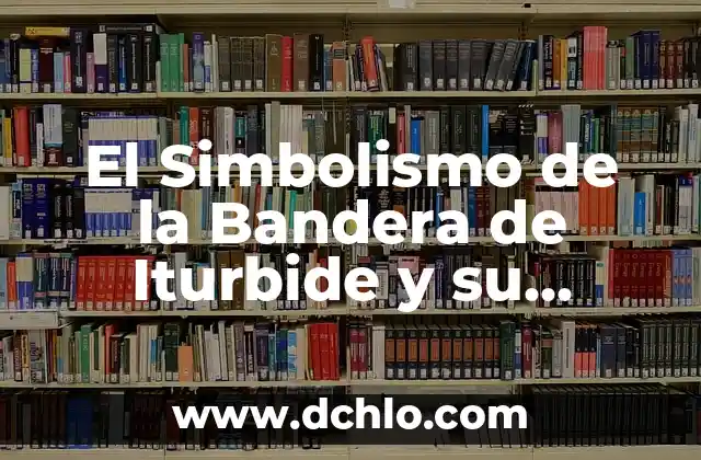 El Significado de la Bandera de Suecia 3 El Simbolismo de la Bandera de Iturbide y su Significado Histórico
