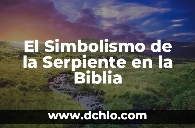 Holocausto significado de la Biblia 5 El Simbolismo de la Serpiente en la Biblia