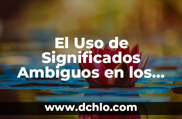 Variantes de un cuento: Un viaje a través de diferentes significados 6 El Uso de Significados Ambiguos en los Ejercicios: Una Guía Completa