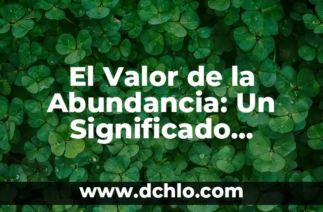 De Facto Significado Etimológico: Un Análisis Profundo 3 El Valor de la Abundancia: Un Significado Profundo