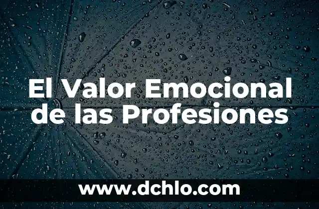 El Valor de la Transparencia 3 El Valor Emocional de las Profesiones