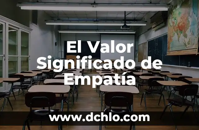 El Valor de la Transparencia 8 El Valor Significado de Empatía