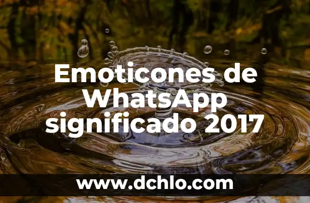 Significado de los Emoticonos de WhatsApp en 2017 4 Emoticones de WhatsApp significado 2017