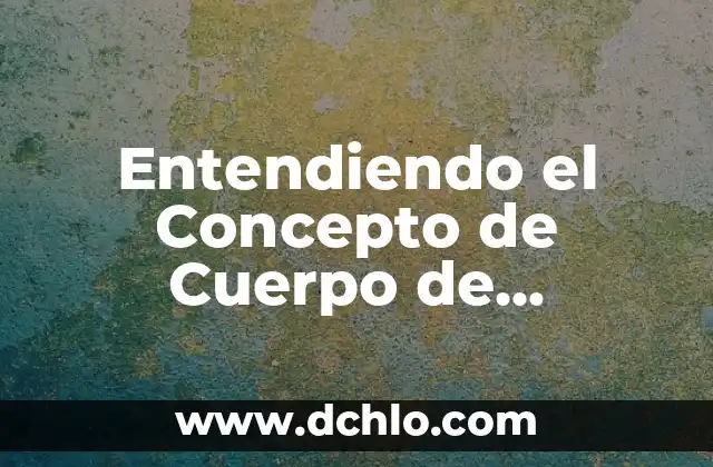 Ver el significado de acústica: Entendiendo el sonido y sus aplicaciones 4 Entendiendo el Concepto de Cuerpo de Colegiados