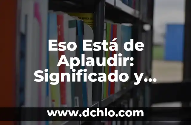 La erradicación de la pobreza y su significado en el contexto social actual 8 Eso Está de Aplaudir: Significado y Contexto