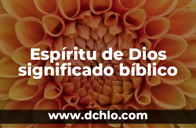 Los Dones del Espíritu: Un Regalo Divino 5 Espíritu de Dios significado bíblico