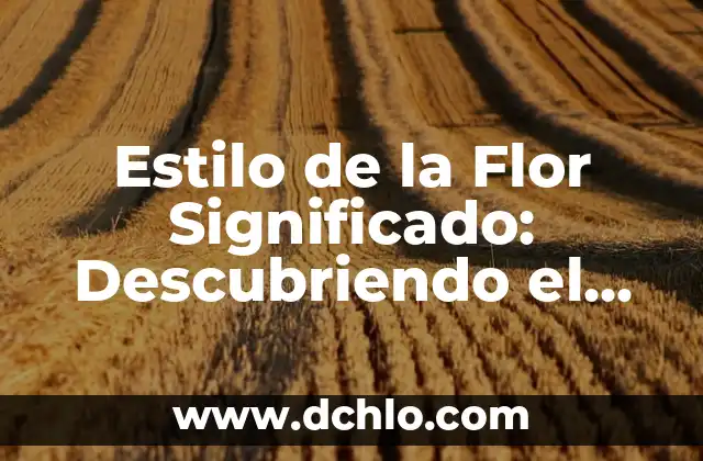 El significado de huevon 7 Estilo de la Flor Significado: Descubriendo el Lenguaje de las Flores