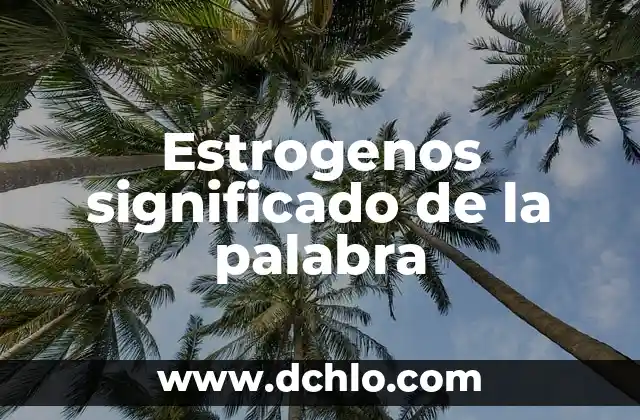 Excalibur Significado de la Palabra 8 Estrogenos significado de la palabra