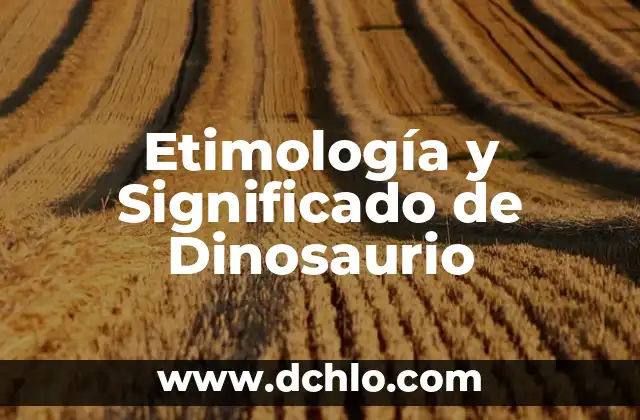 Juegos del dinosaurio sin internet: Diversión offline para todos 3 Etimología y Significado de Dinosaurio