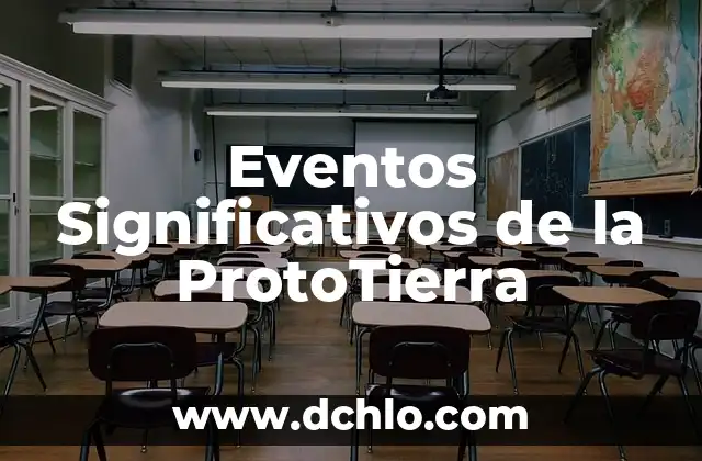 Eventos Significativos de la I 6 Eventos Significativos de la ProtoTierra