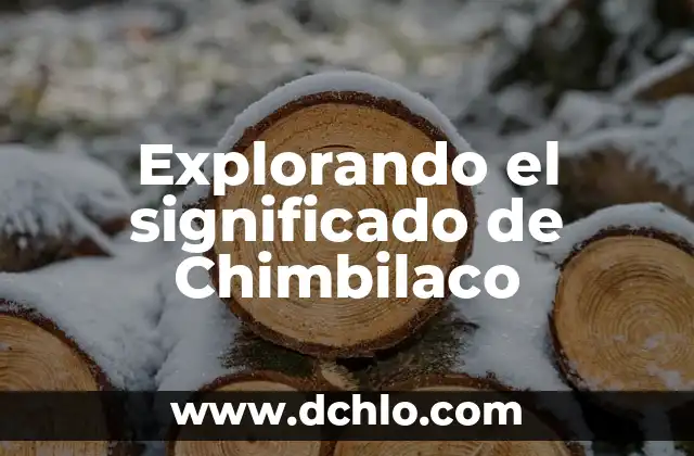 Explorando el Universo con Sondas 6 Explorando el significado de Chimbilaco
