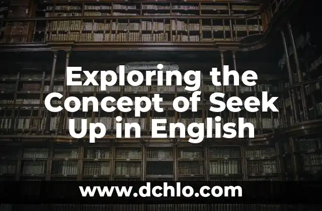 The Importance of Biodiversity Value 6 Exploring the Concept of Seek Up in English