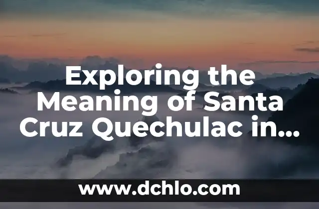 The Sound of Tac 7 Exploring the Meaning of Santa Cruz Quechulac in Puebla