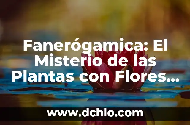 Significado de los Tatuajes de Flores para Hombres 3 Fanerógamica: El Misterio de las Plantas con Flores Visibles