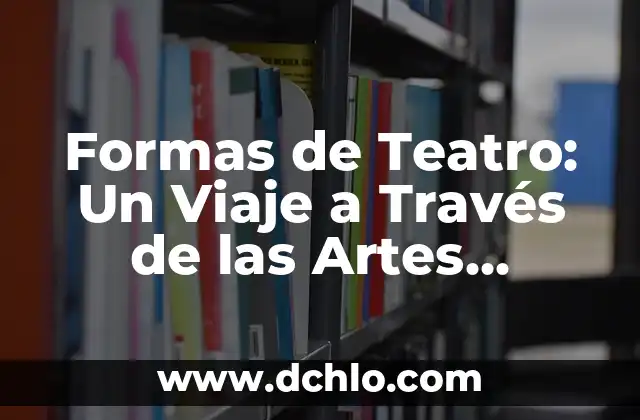 El Instituto Nacional de Bellas Artes y su Relevancia Cultural 3 Formas de Teatro: Un Viaje a Través de las Artes Escénicas