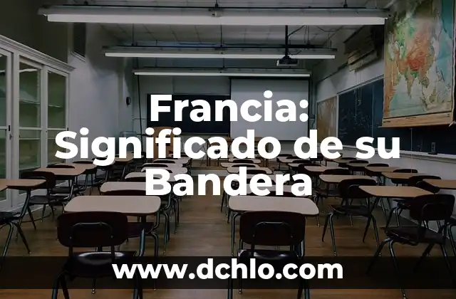 Significado de la Bandera de Argentina 6 Francia: Significado de su Bandera