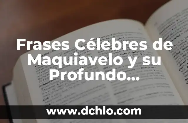Hombres de Honor: Frases que Dejan Huella 4 Frases Célebres de Maquiavelo y su Profundo Significado