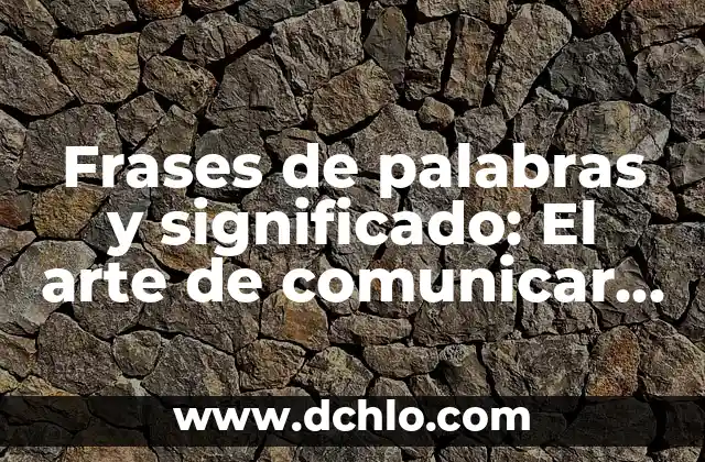 Frases de Rick Sanchez y su significado más profundo 5 Frases de palabras y significado: El arte de comunicar más allá de las palabras