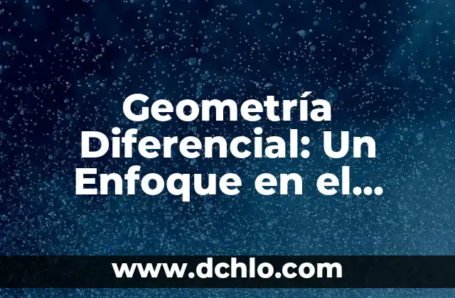 Significado de Aad Guray Nameh: Un Enfoque Profundo 8 Geometría Diferencial: Un Enfoque en el Significado Matemático