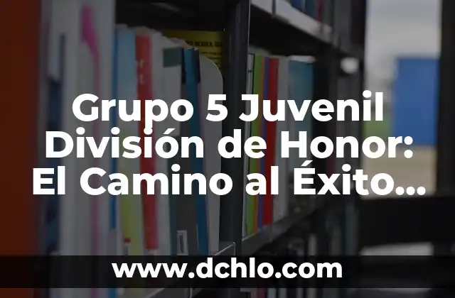 Clasificación de Fútbol de la Primera División: Todo lo que Necesitas Saber 6 Grupo 5 Juvenil División de Honor: El Camino al Éxito para los Jóvenes Futbolistas