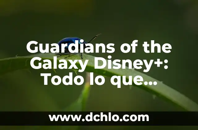 Samsung Galaxy S24 Ultra: Análisis Completo y Características 3 Guardians of the Galaxy Disney+: Todo lo que necesitas saber
