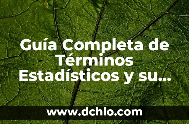 El Mundo de los Medios Informativos: Una Guía Completa 5 Guía Completa de Términos Estadísticos y su Significado