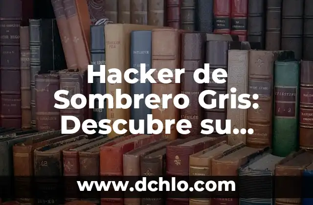 Colores que Combinan con Gris Oscuro: Guía Completa para Diseñadores y Decoradores 4 Hacker de Sombrero Gris: Descubre su Significado en el Mundo Cibernético