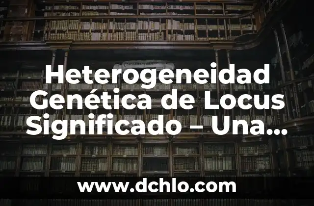 Significado de SF en Tickets ITIL: Guía Completa 7 Heterogeneidad Genética de Locus Significado – Una Guía Completa