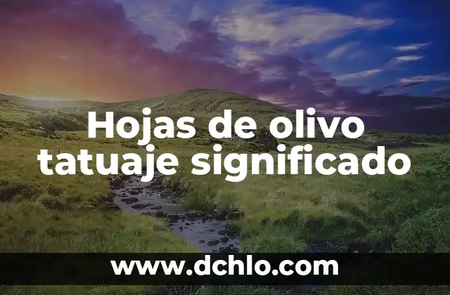 El tatuaje de su significado 5 Hojas de olivo tatuaje significado