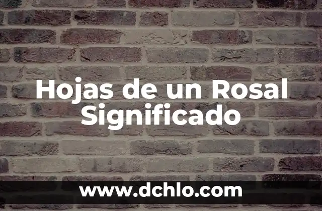 Hojas de un Rosal Significado