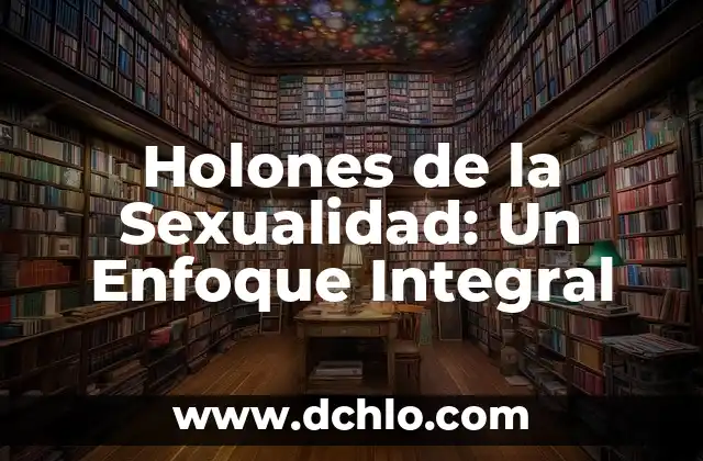 Significado de Aad Guray Nameh: Un Enfoque Profundo 7 Holones de la Sexualidad: Un Enfoque Integral
